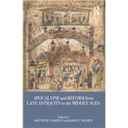 Apocalypse and Reform from Late Antiquity to the Middle Ages by Gabriele; Matthew, 9781138684041