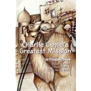 Charlie Camel's Greatest Mission by Doyle, Elizabeth, 9781419604041