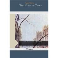 The House in Town by Warner, Susan, 9781505354041