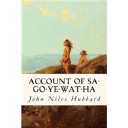Account of Sa-go-ye-wat-ha by Hubbard, John Niles, 9781523794041