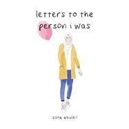 Letters to the Person I Was by Abuleil, Sana, 9781524854041