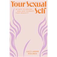 Your Sexual Self by Holmes, Lucy-Anne, 9781529424041