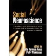 Social Neuroscience Integrating Biological and Psychological Explanations of Social Behavior by Harmon-Jones, Eddie; Winkielman, Piotr, 9781593854041
