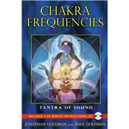 Chakra Frequencies by Goldman, Jonathan; Goldman, Andi, 9781594774041