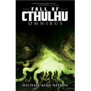 Fall of Cthulhu Omnibus by Nelson, Michael Alan; Scott, Greg; McEvoy, Patrick; Quiligotti, Pablo, 9781608864041