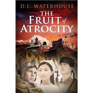 The Fruit of Atrocity by Waterhouse, D. L., 9781680284041