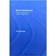 Brand Hollywood: Selling Entertainment in a Global Media Age by Grainge; Paul, 9780415354042