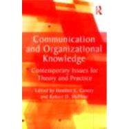 Communication and Organizational Knowledge: Contemporary Issues for Theory and Practice by Canary; Heather E., 9780415804042