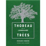 Thoreau and the Language of Trees by Higgins, Richard; Richardson, Robert D., 9780520294042