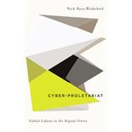 Cyber-Proletariat by Dyer-Witheford, Nick, 9780745334042