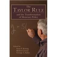 The Taylor Rule and the Transformation of Monetary Policy by Leeson, Robert; Koenig, Evan F.; Kahn, George A., 9780817914042