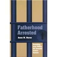 Fatherhood Arrested by Nurse, Anne, 9780826514042