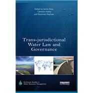 Trans-jurisdictional Water Law and Governance by Gray; Janice, 9781138364042
