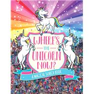 Where's the Unicorn Now? A Magical Search-and-Find Book by Schrey, Sophie; Moran, Paul, 9781454934042