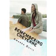 Remembering Cheyenne by Davis, Amanda, 9781494394042