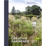 The Creative Gardener Inspiring People, Remarkable Gardens by Mahon, Stephanie; Campbell, John, 9781836004042