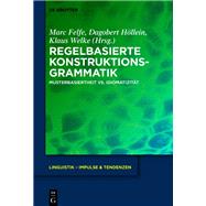 Regelbasierte Konstruktionsgrammatik by Marc Felfe, Dagobert Hllein, Klaus Welke, 9783111334042