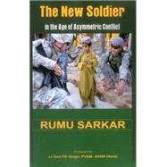 The New Soldier in the Age of Asymmetric Conflict by Sarkar, Dr. Rumu, 9789384464042