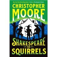 Shakespeare for Squirrels by Christopher Moore, 9780062434043