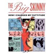 The Big Skinny How I Changed My Fattitude by LAY, CAROL, 9780345504043