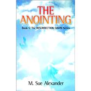 The Anointing by Alexander, M. Sue, 9780974014043