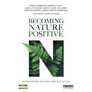 Becoming Nature Positive by Marco Lambertini; Joseph W. Bull; Leroy Little Bear; Harvey Locke; Eva Zabey; Dorothy Maseke; Carlos, 9781003474043
