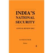 Indias National Security: Annual Review 2012 by Kumar,Satish;Kumar,Satish, 9781138664043