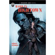 Dragon Age: Hard in Hightown by Tethras, Varric; Kirby, Mary; Various, 9781506704043