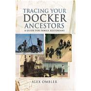 Tracing Your Docker Ancestors by Ombler, Alex, 9781526744043