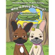 The Adventures of Bella & Ruby Why is Ruby Barking? by Cook, Deana, 9781667874043