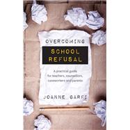 Overcoming School Refusal by Garfi, Joanne, 9781925644043