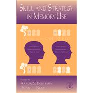 Skill and Strategy in Memory Use : Advances in Research and Theory by Benjamin, Aaron S.; Ross, Brian H., 9780080554044