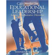 Case Studies for Educational Leadership Solving Administrative Dilemmas by Midlock, Stephen F., 9780135094044