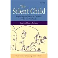 The Silent Child Exploring the World of Children Who Do Not Speak by Danon-Boileau, Laurent; Windle, Kevin, 9780199214044