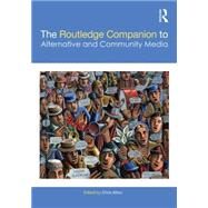 The Routledge Companion to Alternative and Community Media by Atton; Chris, 9780415644044