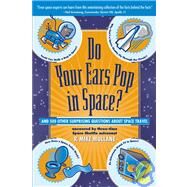 Do Your Ears Pop in Space? and 500 Other Surprising Questions about Space Travel by Mullane, R. Mike, 9780471154044