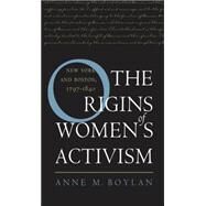 The Origins of Women's Activism by Boylan, Anne M., 9780807854044