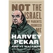 Not the Israel My Parents Promised Me by Pekar, Harvey; Waldman, JT; Brabner, Joyce, 9780809074044