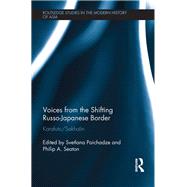 Voices from the Shifting Russo-Japanese Border: Karafuto / Sakhalin by Paichadze; Svetlana, 9781138104044