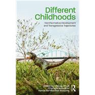 Different Childhoods: Non/Normative Development and Transgressive Trajectories by O'Dell; Lindsay, 9781138654044