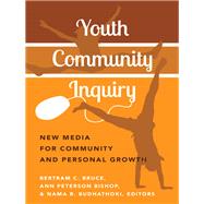 Youth Community Inquiry by Bruce, Bertram C.; Bishop, Ann Peterson; Budhathoki, Nama R., 9781433124044