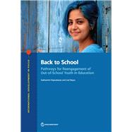 Back to School Pathways for Reengagement of Out-of-School Youth in Education by Rajasekaran, Subhashini; Reyes, Joel, 9781464814044