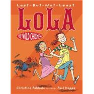 Last-but-not-least Lola and the Wild Chicken by Pakkala, Christine; Hoppe, Paul, 9781629794044