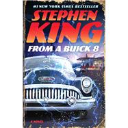 From a Buick 8 A Novel by King, Stephen, 9781668234044