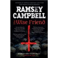 The Wise Friend by Campbell, Ramsey, 9781787584044