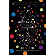 The Hidden Girl and Other Stories by Liu, Ken, 9781982134044
