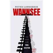 Wannsee The Road to the Final Solution by Longerich, Peter; Sharpe, Lesley; Noakes, Jeremy, 9780198834045