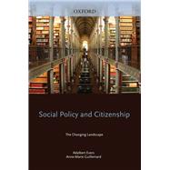 Social Policy and Citizenship The Changing Landscape by Evers, Adalbert; Guillemard, Anne-Marie, 9780199754045