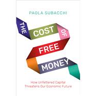 The Cost of Free Money by Subacchi, Paola, 9780300244045
