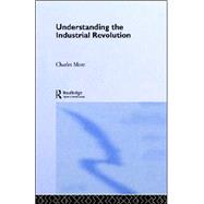 Understanding the Industrial Revolution by More; CHARLES, 9780415184045
